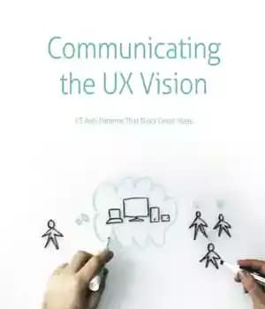 دانلود کتاب Communicating the UX Vision 13 Anti-Patterns That Block Good Ideas – ارتباط UX Vision 13 ضد الگویی که…