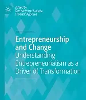 دانلود کتاب Entrepreneurship and Change: Understanding Entrepreneurialism as a Driver of Transformation – کارآفرینی و تغییر: درک کارآفرینی به عنوان…