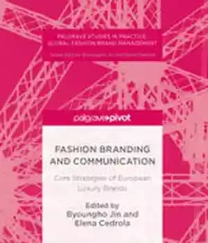 دانلود کتاب Fashion Branding and Communication: Core Strategies of European Luxury Brands – برندسازی مد و ارتباطات: استراتژی های اصلی…