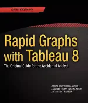 دانلود کتاب Rapid graphs with Tableau 8: the original guide for the accidental analyst – نمودارهای سریع با جدول 8:…