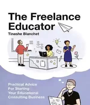 دانلود کتاب The Freelance Educator: Practical Advice for Starting Your Educational Consulting Business – مدرس آزاد: توصیه های عملی برای…