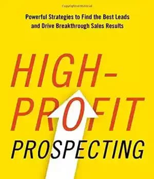 دانلود کتاب High-Profit Prospecting: Powerful Strategies to Find the Best Leads and Drive Breakthrough Sales Results – جستجوی پر سود:…