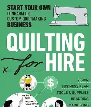 دانلود کتاب Quilting for Hire: Start Your Own Longarm or Custom Quiltmaking Business; Vision, Business Plan, Tools & Supplies, Branding,…