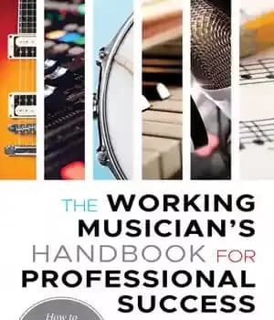 دانلود کتاب The Working Musician’s Handbook for Professional Success: How to Establish Your Value in the Real World – کتاب…