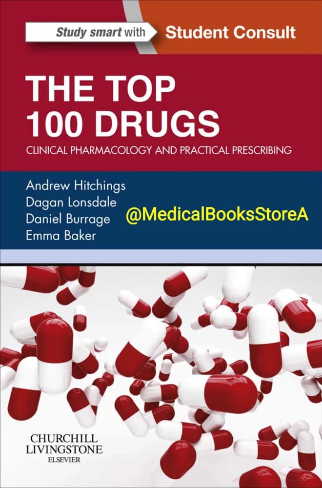 کتاب The Top 100 Drugs: Clinical Pharmacology and Practical Prescribing (۱۰۰ داروی برتر: فارماکولوژی بالینی و تجویز عملی) نسخه انگلیسی PDF