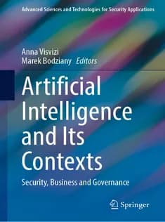 دانلود کتاب Artificial Intelligence and Its Contexts: Security, Business and Governance
