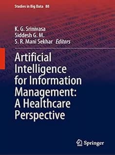دانلود کتاب Artificial Intelligence for Information Management: A Healthcare Perspective