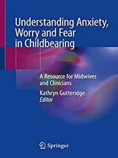دانلود کتاب Understanding Anxiety, Worry and Fear in Childbearing