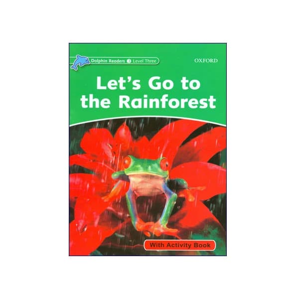Dolphin Readers Level 3 Let’s Go to the Rainforest