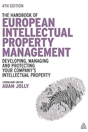 و دانلود نسخه کامل کتاب زبان اصلی The Handbook of European Intellectual Property Management: Developing, Managing and Protecting Your Company’s Intellectual Property | دانلود کتاب خارجی
