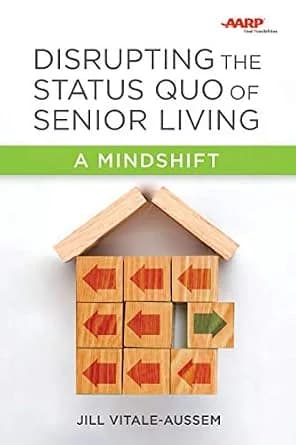 و دانلود نسخه کامل کتاب زبان اصلی Disrupting the Status Quo of Senior Living: A Mindshift | دانلود کتاب خارجی