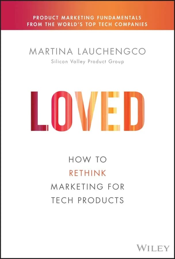 و دانلود نسخه کامل کتاب زبان اصلی Loved: How to Rethink Marketing for Tech Products (Silicon Valley Product Group) 1st Edition | دانلود کتاب خارجی