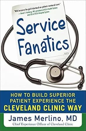 و دانلود نسخه کامل کتاب زبان اصلی Service Fanatics: How to Build Superior Patient Experience the Cleveland Clinic Way | دانلود کتاب خارجی