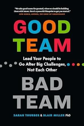 و دانلود نسخه کامل کتاب زبان اصلی Good Team, Bad Team: Lead Your People to Go After Big Challenges, Not Each Other | دانلود کتاب خارجی