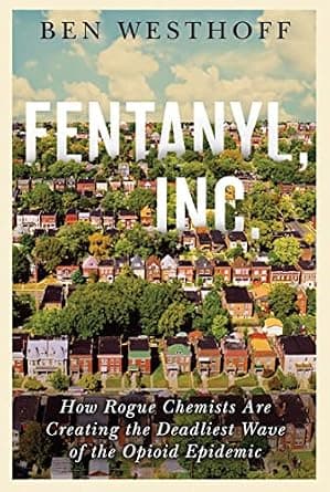 و دانلود نسخه کامل کتاب زبان اصلی Fentanyl, Inc.: How Rogue Chemists Are Creating the Deadliest Wave of the Opioid Epidemic PDF | دانلود کتاب خارجی