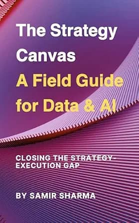 و دانلود نسخه کامل کتاب زبان اصلی The Strategy Canvas A Field Guide for Data & AI: Closing the Strategy-Execution Gap PDF | دانلود کتاب خارجی