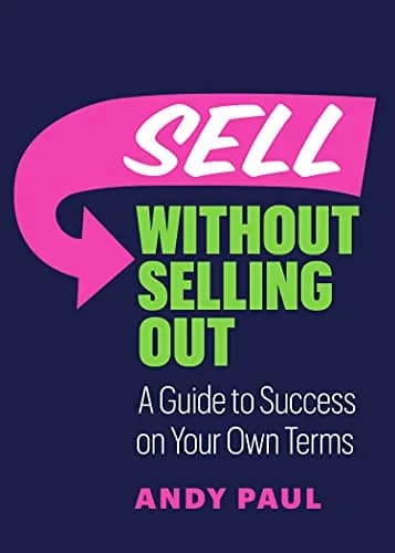 و دانلود نسخه کامل کتاب زبان اصلی Sell without Selling Out: A Guide to Success on Your Own Terms Kindle Edition PDF | دانلود کتاب خارجی