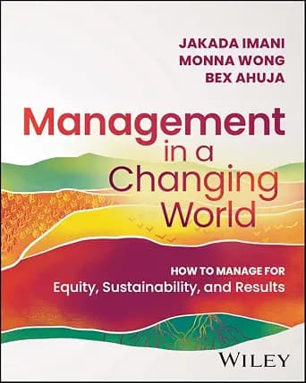 و دانلود نسخه کامل کتاب زبان اصلی Management In A Changing World: How to Manage for Equity, Sustainability, and Results PDF | دانلود کتاب خارجی