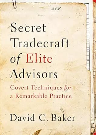 و دانلود نسخه کامل کتاب زبان اصلی Secret Tradecraft of Elite Advisors: Covert Techniques for a Remarkable Practice PDF | دانلود کتاب خارجی