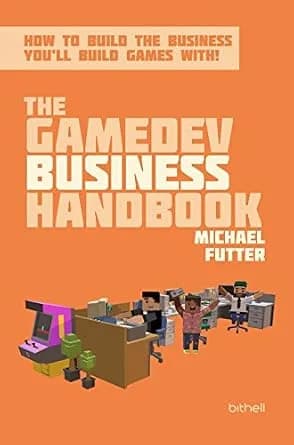 و دانلود نسخه کامل کتاب زبان اصلی The GameDev Business Handbook: How to build the business you’ll build games with PDF | دانلود کتاب خارجی