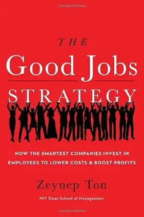 و دانلود نسخه کامل کتاب زبان اصلی The Good Jobs Strategy: How the Smartest Companies Invest in Employees to Lower Costs and Boost Profits PDF | دانلود کتاب خارجی