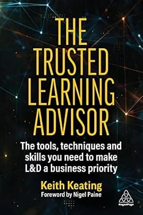 و دانلود نسخه کامل کتاب زبان اصلی The Trusted Learning Advisor: The Tools, Techniques and Skills You Need to Make L&D a Business Priority PDF | دانلود کتاب خارجی