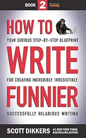 و دانلود نسخه کامل کتاب زبان اصلی How to Write Funnier: Book Two of Your Serious Step-by-Step Blueprint for Creating Incredibly, Irresistibly, Successfully Hilarious Writing (How to Write Funny 2