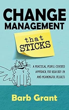 و دانلود نسخه کامل کتاب زبان اصلی Change Management that Sticks: A Practical, People-centred Approach for High Buy-in, and Meaningful Results (Leading Change Book 1) PDF | دانلود کتاب خارجی