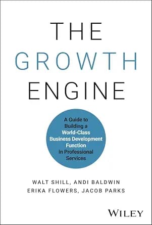 و دانلود نسخه کامل کتاب زبان اصلی The Growth Engine: A Guide to Building a World-Class Business Development Function in Professional Services PDF | دانلود کتاب خارجی