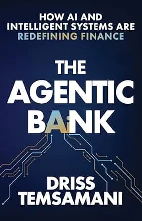 و دانلود نسخه کامل کتاب زبان اصلی The Agentic Bank: How AI and Intelligent Systems Are Redefining Finance PDF | دانلود کتاب خارجی