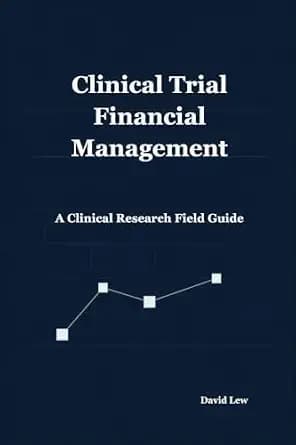 و دانلود نسخه کامل کتاب زبان اصلی Clinical Trial Financial Management: A Clinical Research Field Guide (Clinical Research & Regulatory Affairs) PDF | دانلود کتاب خارجی