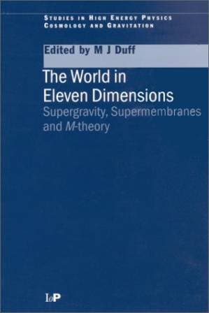 دانلود کتاب The World in Eleven Dimensions: Supergravity, supermembranes and M-theory (Series in High Energy Physics, Cosmology and Gravitation)