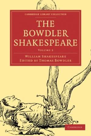 دانلود کتاب The Bowdler Shakespeare, Volume 5: In Six Volumes; In which Nothing Is Added to the Original Text; but those Words and Expressions Are Omitted which Cannot with Propriety Be Read Aloud in