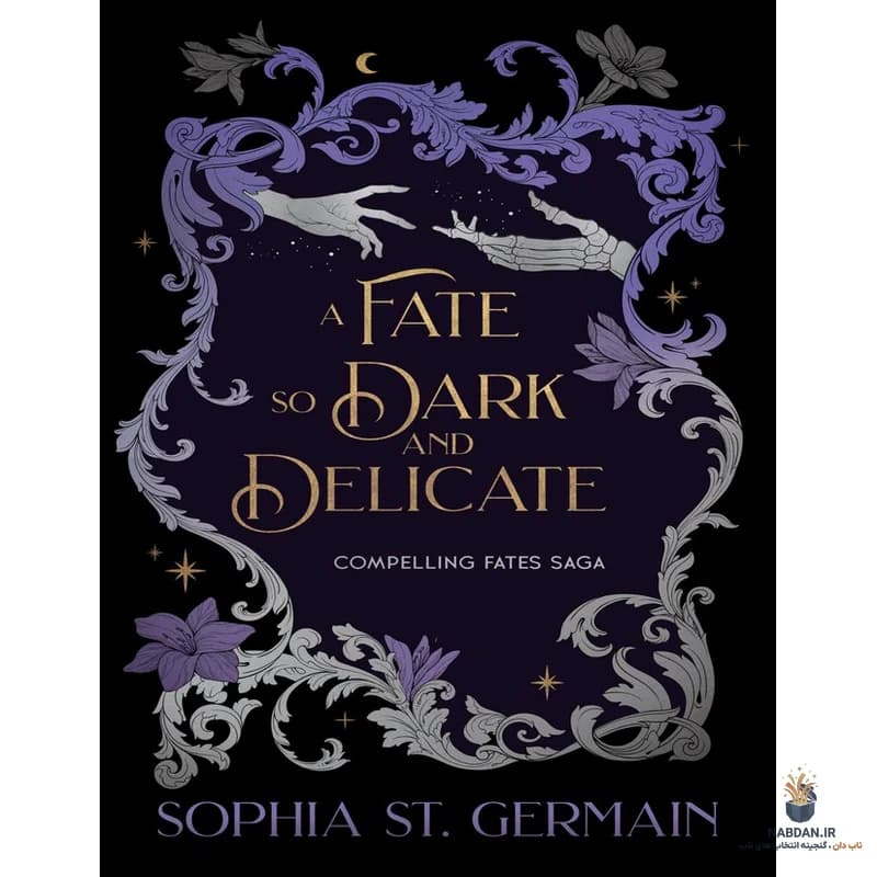 کتاب A Fate So Dark and Delicate (سرنوشتی چنین تاریک و ظریف) نسخه انگلیسی PDF | سوفیا
