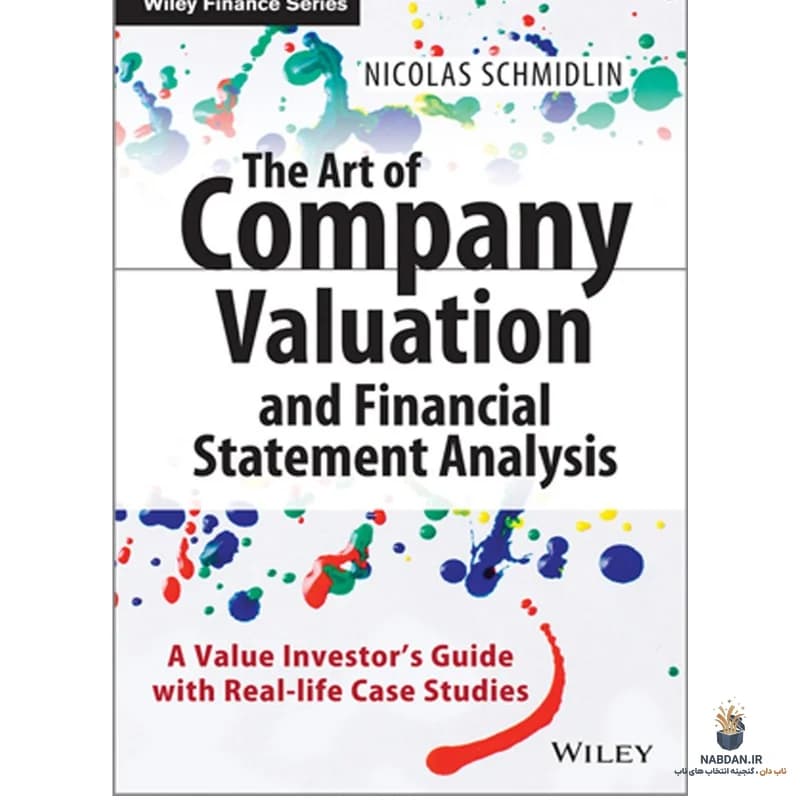 کتاب The Art of Company Valuation and Financial Statement Analysis (هنر ارزش‌گذاری شرکت و تحلیل صورت‌های مالی) نسخه انگلیسی PDF | نیکولا د. ژ. برته