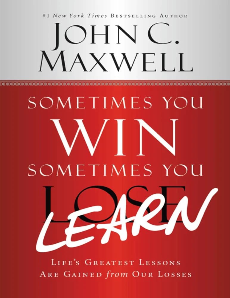 کتاب Sometimes You Win, Sometimes You Learn (گاهی می‌بری، گاهی می‌آموزی) نسخه انگلیسی PDF | جان مکسول