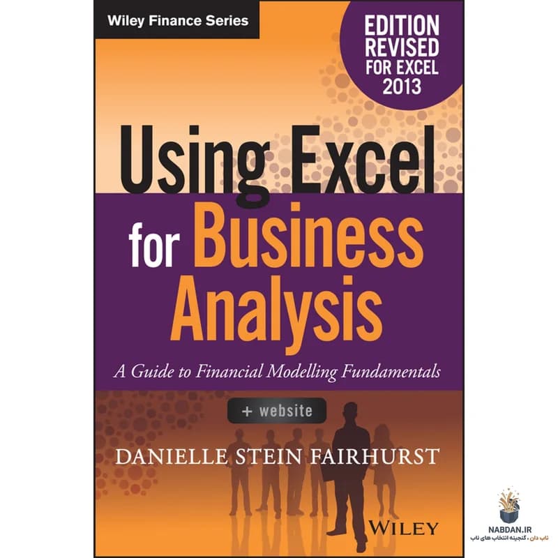 کتاب Using Excel for Business Analysis (استفاده از اکسل برای تحلیل کسب‌وکار) نسخه انگلیسی PDF | دنیل استین فیرهرست