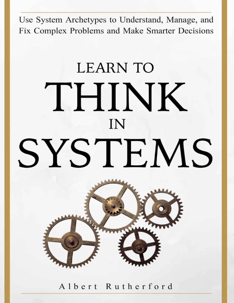 کتاب Learn to Think in Systems (یادگیری تفکر سیستمی: استفاده از کهن‌الگوهای سیستمی برای درک و مدیریت) نسخه انگلیسی PDF