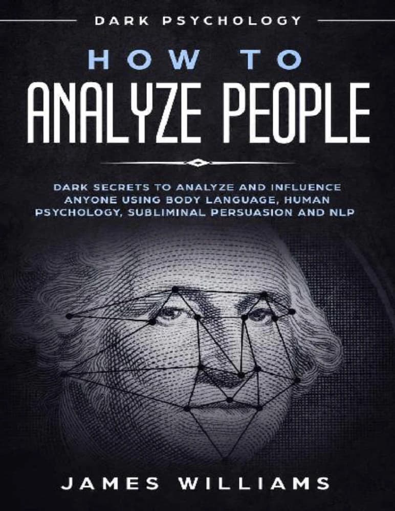 کتاب How to Analyze People (چگونه افراد را تحلیل کنیم: رازهای تاریک برای تحلیل و نفوذ به هر کسی) نسخه انگلیسی PDF | جیمز ویلیامز