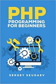 کتاب PHP Programming for Beginners: Programming Concepts. How to use PHP with MySQL and Oracle databases (MySqli, PDO)