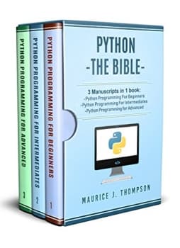 کتاب Python: 3 Manuscripts in 1 book: – Python Programming For Beginners – Python Programming For Intermediates – Python Programming for Advanced