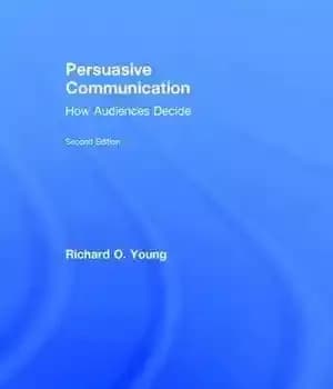 دانلود کتاب Persuasive Communication: How Audiences Decide – ارتباط متقاعد کننده: مخاطبان چگونه تصمیم می گیرند