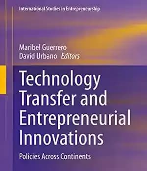 دانلود کتاب Technology Transfer and Entrepreneurial Innovations: Policies Across Continents – انتقال فناوری و نوآوری های کارآفرینی: سیاست ها در…