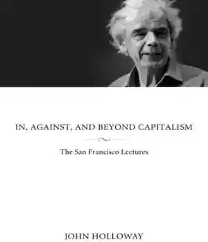دانلود کتاب In, Against, and Beyond Capitalism: The San Francisco Lectures – در، علیه، و فراتر از سرمایه داری: سخنرانی…