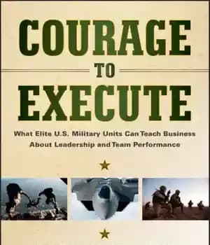 دانلود کتاب Courage to Execute: What elite U.S. military units can teach business about leadership and team performance – شجاعت…