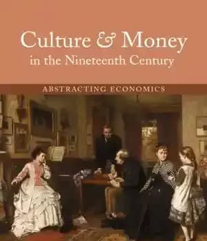 دانلود کتاب Culture and Money in the Nineteenth Century – فرهنگ و پول در قرن نوزدهم