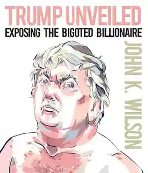 دانلود کتاب Trump Unveiled: Exposing the Bigoted Billionaire – ترامپ رونمایی کرد: افشای میلیاردر متعصب
