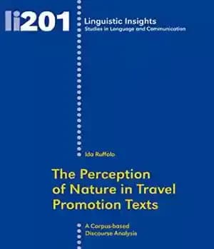 دانلود کتاب The Perception of Nature in Travel Promotion Texts: A Corpus-based Discourse Analysis – درک طبیعت در متون تبلیغاتی…