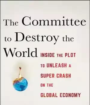 دانلود کتاب The committee to destroy the world: inside the plot to unleash a super crash on the global economy…