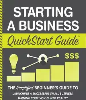 دانلود کتاب Starting a Business QuickStart Guide: The Simplified Beginner’s Guide to Launching a Successful Small Business, Turning Your Vision…